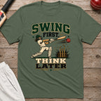 Swing First Think Later T-Shirt - Military Green