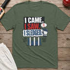 I Came I Saw I Sledged T-Shirt - Military Green