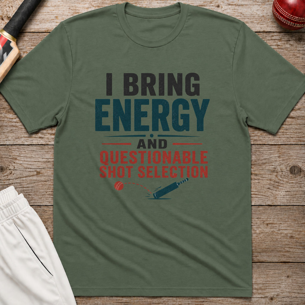 I Bring Energy And Questionable Shot Selection T-Shirt - Military Green