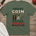 Insert Coin For Extra Innings T-Shirt - Military Green