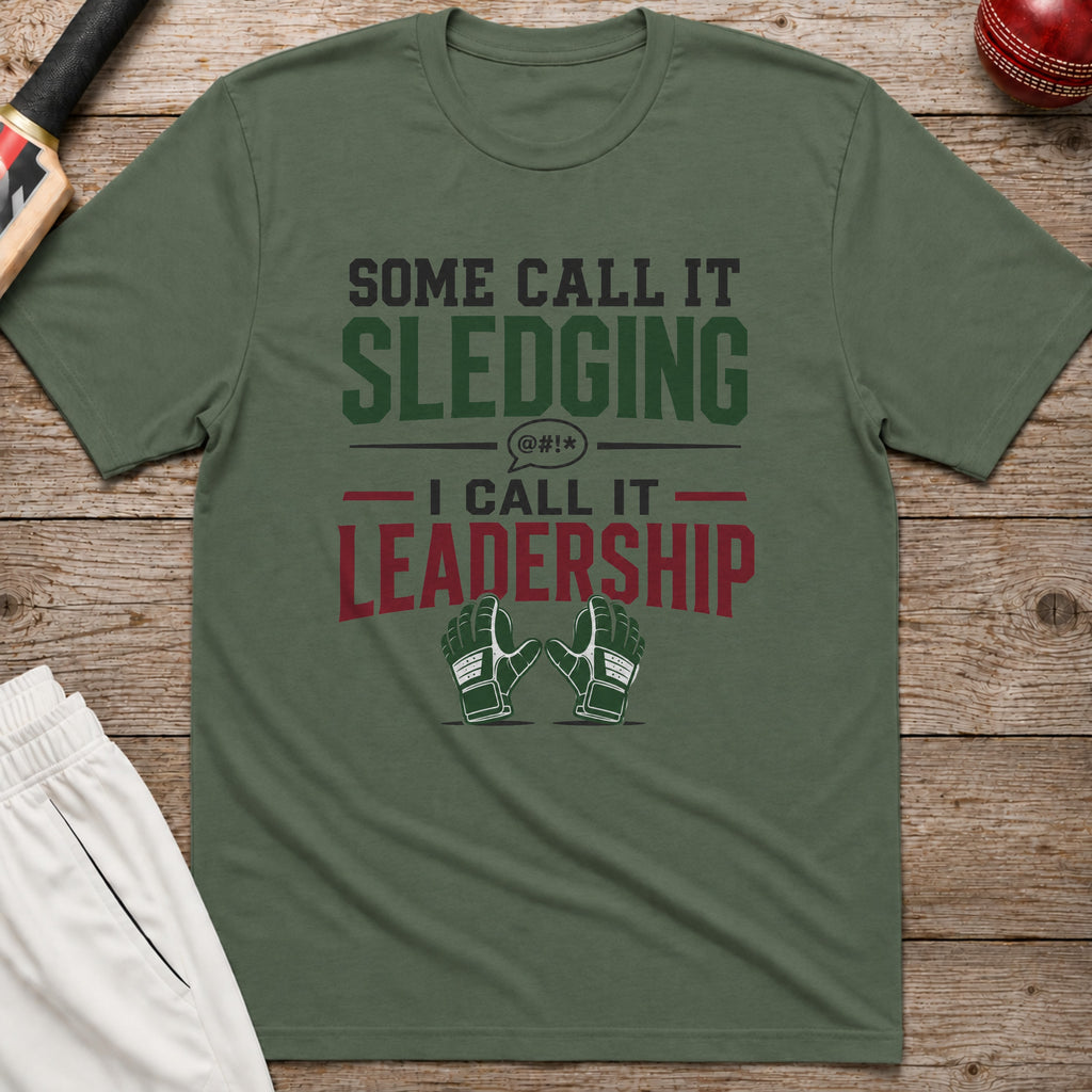 Some Call It Sledging I Call It Leadership T-Shirt - Military Green