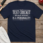 Test Cricket Because Patience Is A Personality T-Shirt - Navy
