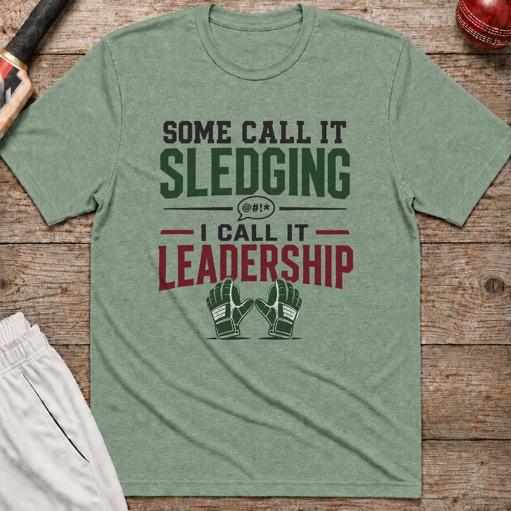 Some Call It Sledging I Call It Leadership T-Shirt - Sage