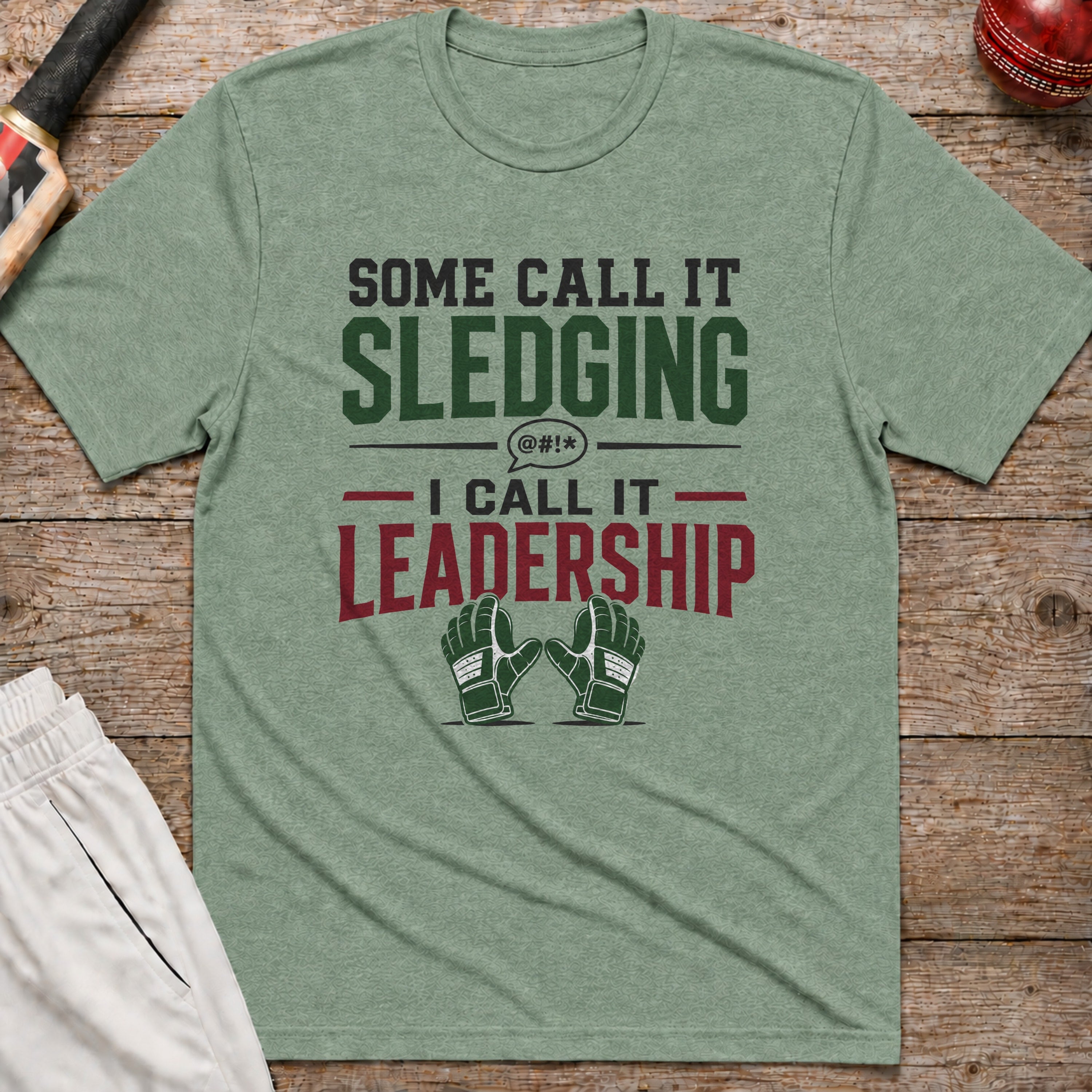 Some Call It Sledging I Call It Leadership T-Shirt - Sage