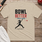 Bowl Better Talk Less T-Shirt - Sand