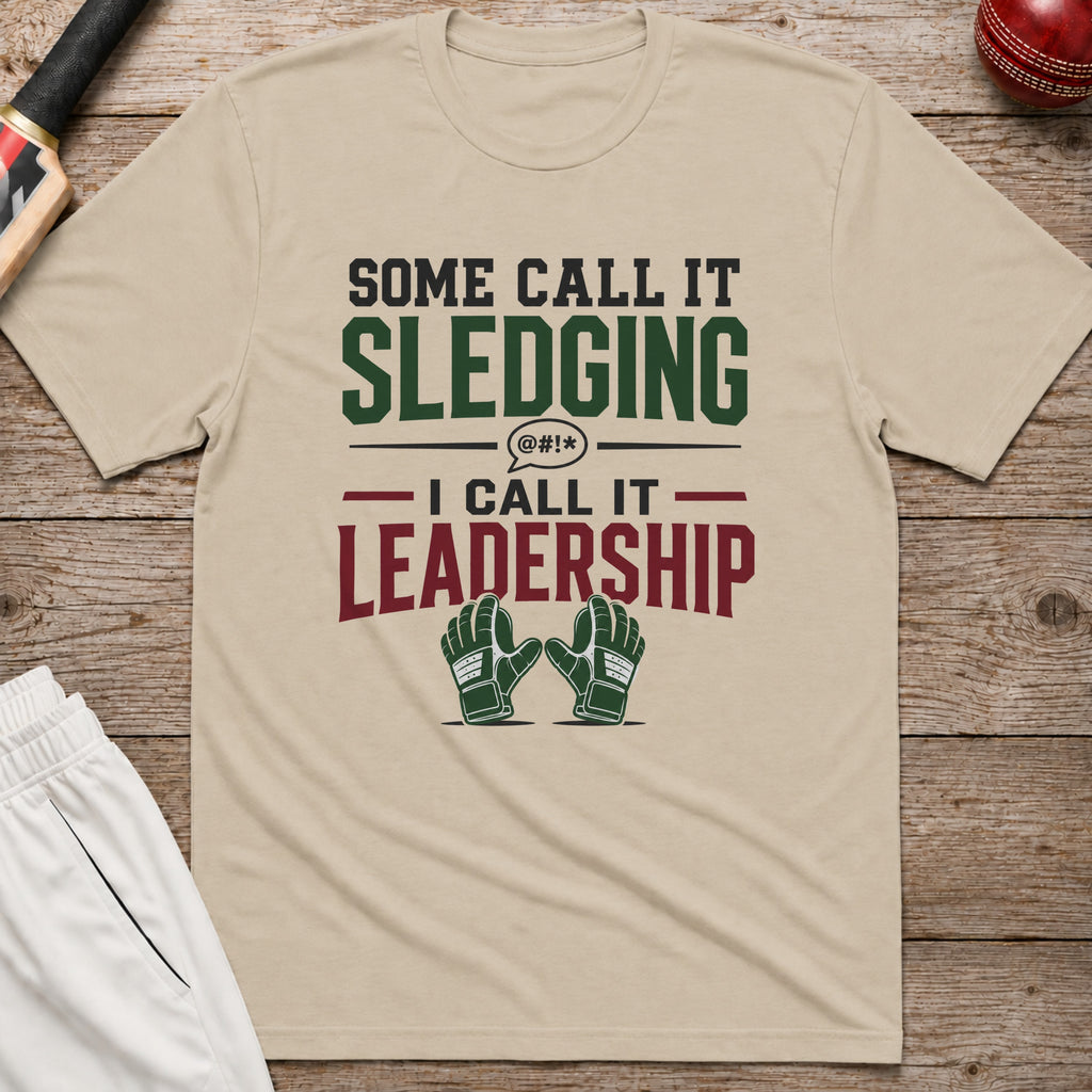 Some Call It Sledging I Call It Leadership T-Shirt - Sand