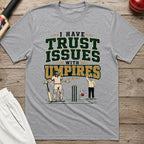 I Have Trust Issues With Umpires T-Shirt - Sport Grey
