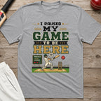 I Paused My Game To Be Here T-Shirt - Sport Grey