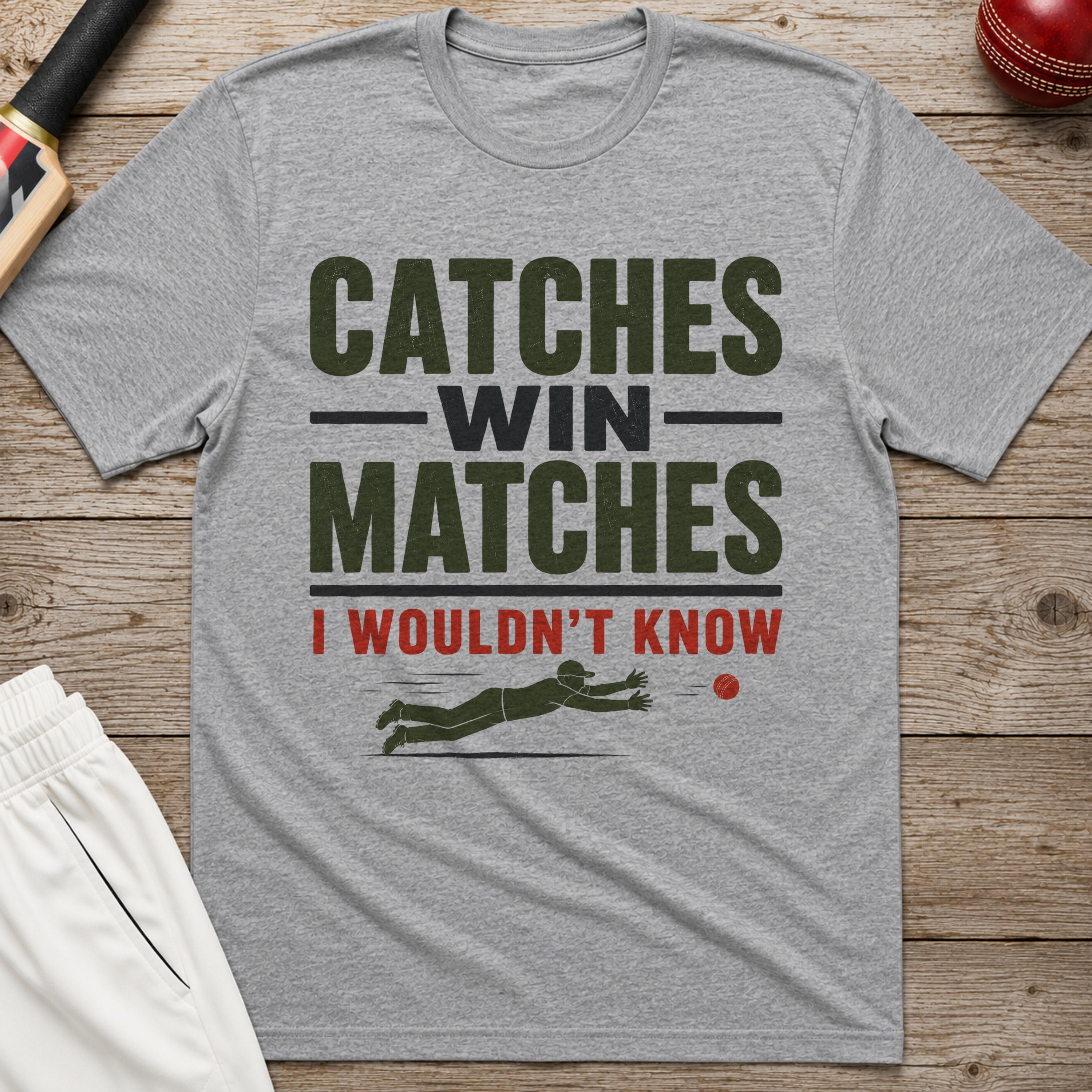 Catches Win Matches I Wouldnt Know T-Shirt - Sport Grey
