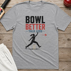 Bowl Better Talk Less T-Shirt - Sport Grey