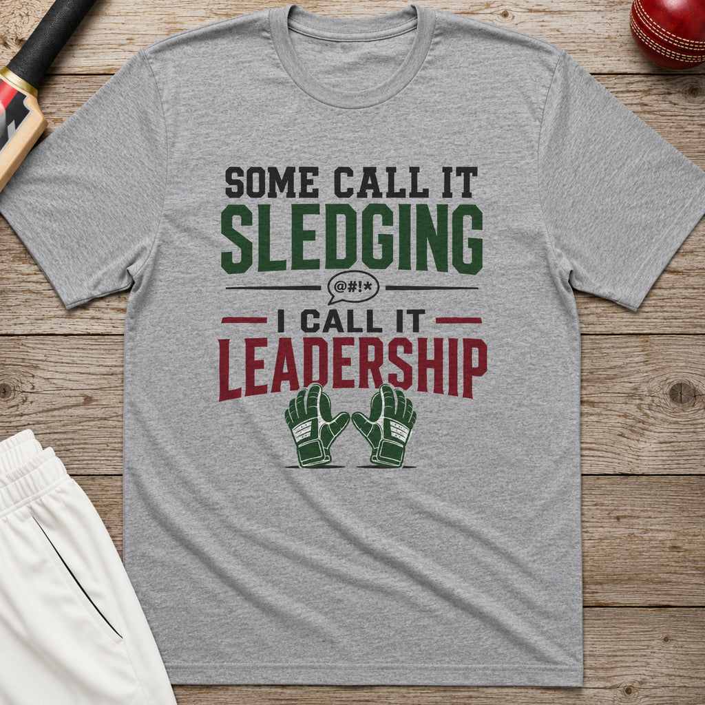 Some Call It Sledging I Call It Leadership T-Shirt - Sport Grey