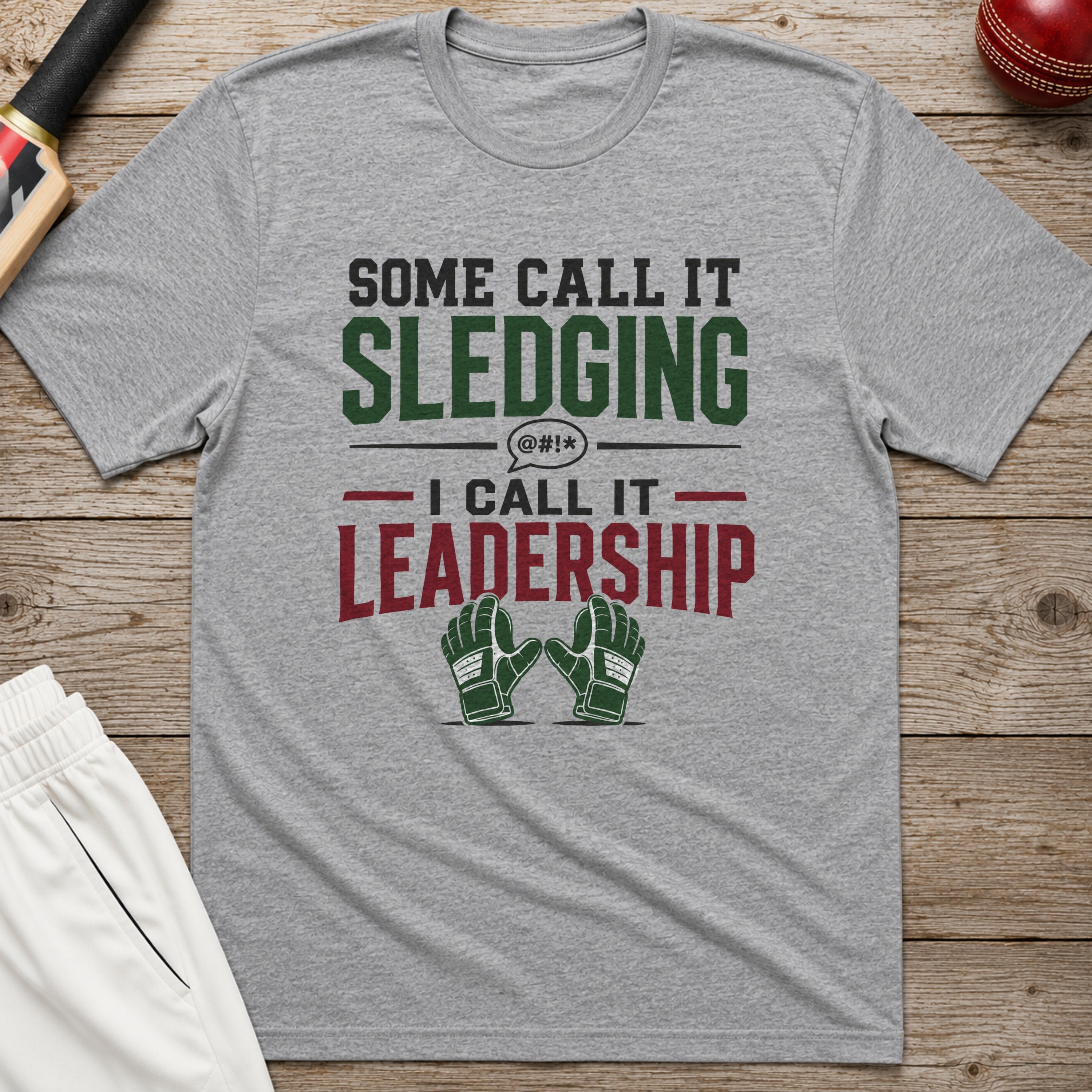 Some Call It Sledging I Call It Leadership T-Shirt - Sport Grey
