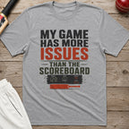 My Game Has More Issues Than The Scoreboard T-Shirt - Sport Grey