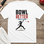 Bowl Better Talk Less T-Shirt - White