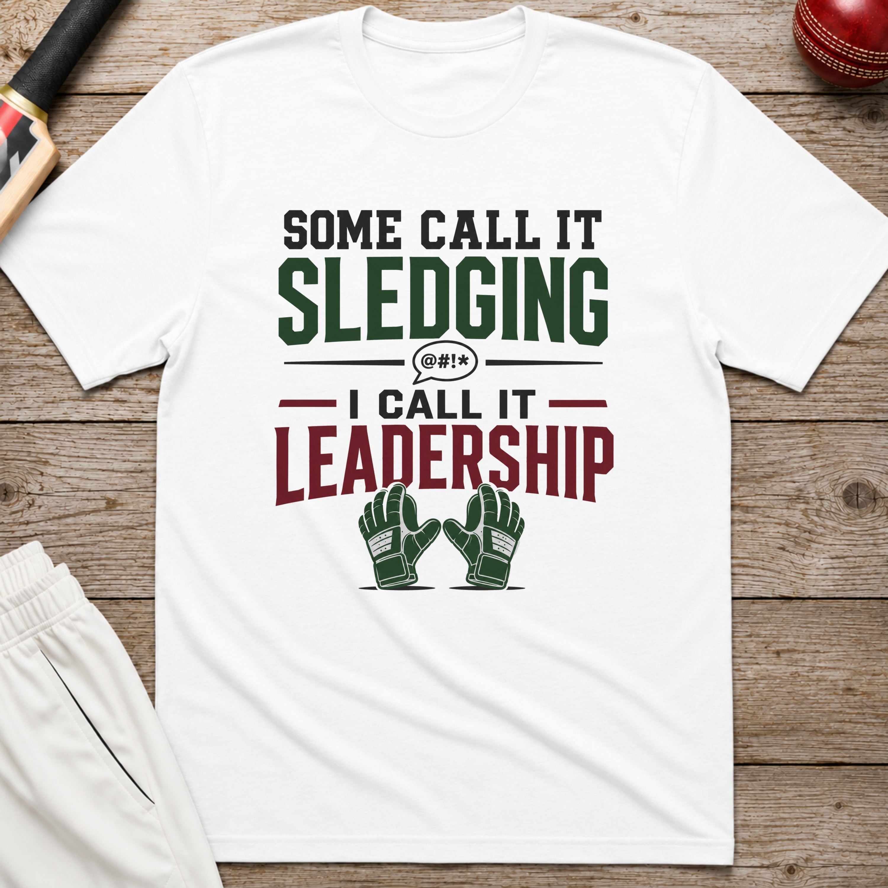 Some Call It Sledging I Call It Leadership T-Shirt - White