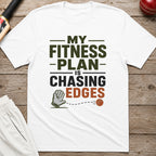 My Fitness Plan Is Chasing Edges T-Shirt - White