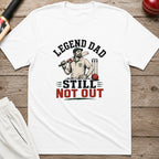 Legend Dad Still Not Out T-Shirt - White