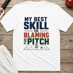 My Best Skill Is Blaming The Pitch Alt T-Shirt - White