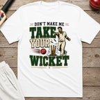 Dont Make Me Take Your Wicket T-Shirt - White