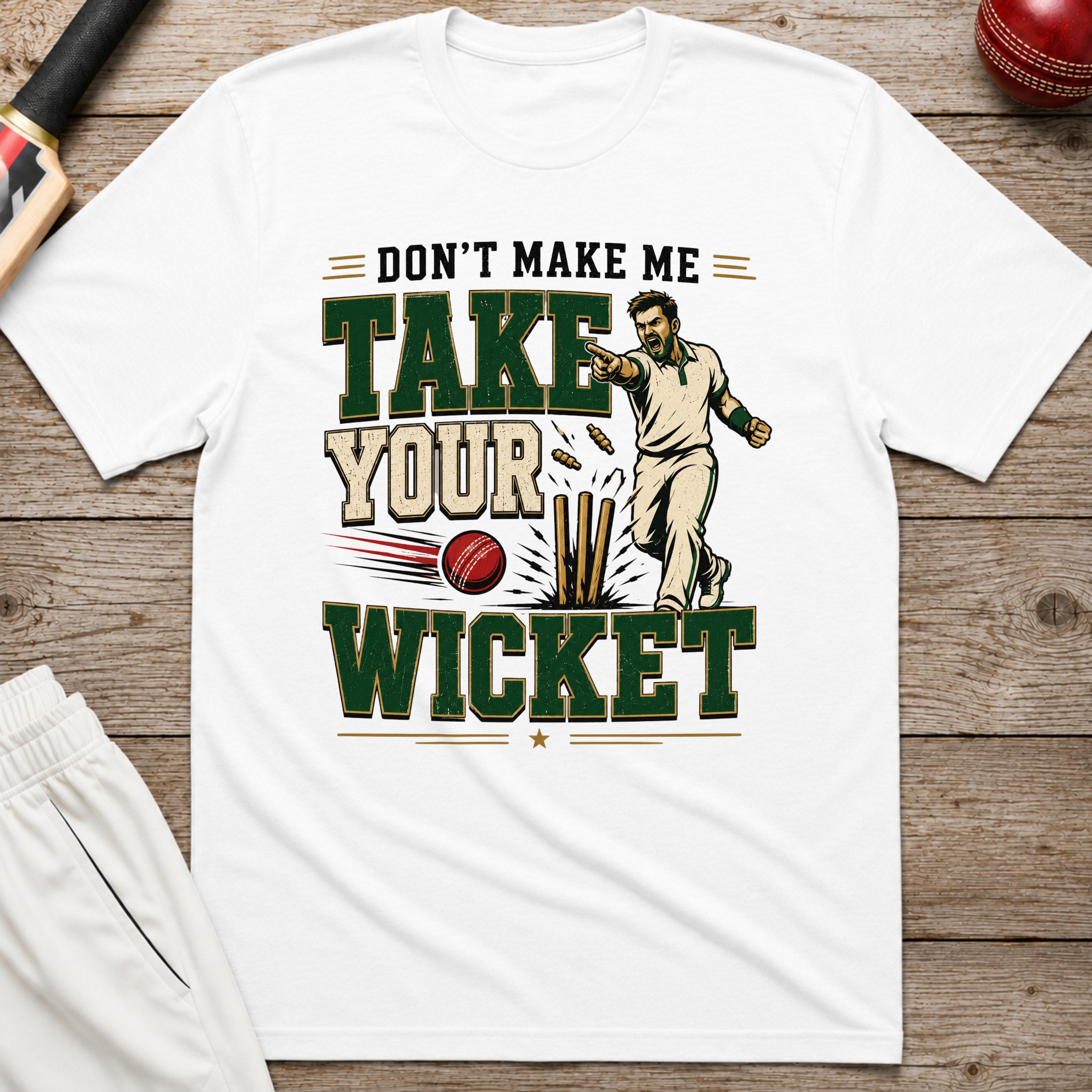 Dont Make Me Take Your Wicket T-Shirt - White