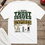 I Have Trust Issues With Umpires T-Shirt - White