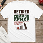 Retired From Common Sense Still Active In Cricket T-Shirt - White