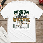 Running Late Im Between Wickets T-Shirt - White