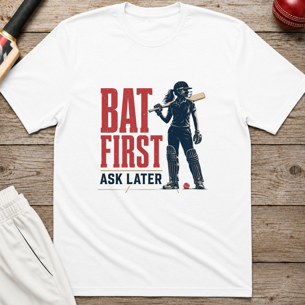 Bat First Ask Later Cricket T-Shirt - White